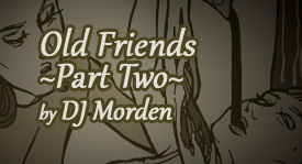 Old Friends Part Two, by DJ Morden