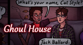 Ghoul House, Starring Jack, Demetri, and Tabby
