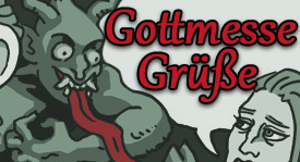 Gottmesse Grüsse, Starring Anselm, Von Hechten, Regen, and Otumbo