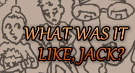 What Was it Like Jack?, Starring Gaston-Louis, Sombreta, and Jack